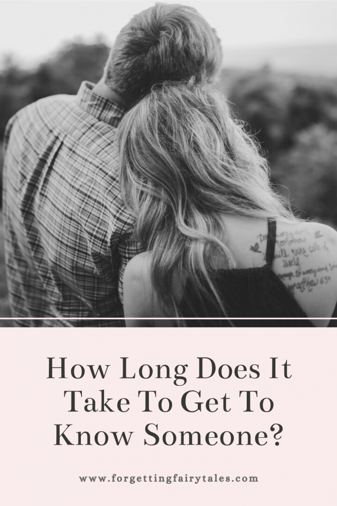 How Long Does It Take To Get To Know Someone