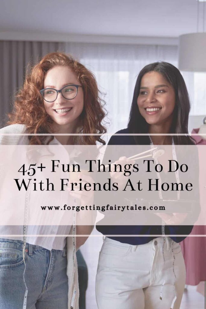 Fun Things To Do With Friends At Home