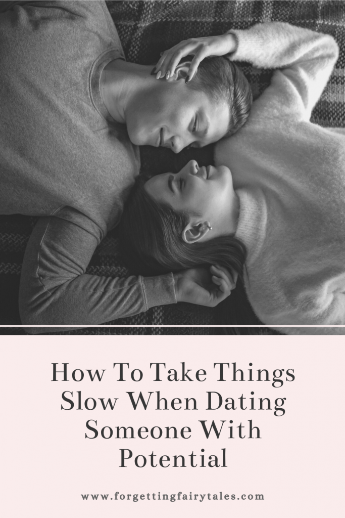 How To Take Things Slow When Dating Someone With Potential