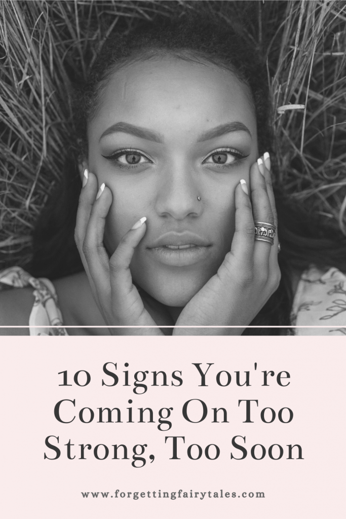 Signs You’re Coming On Too Strong
