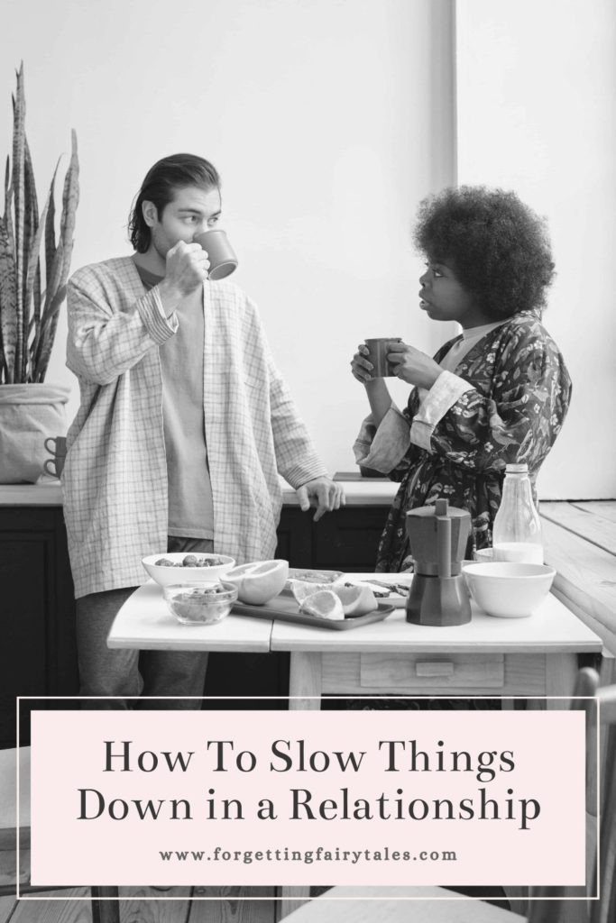 How To Slow Things Down in a Relationship