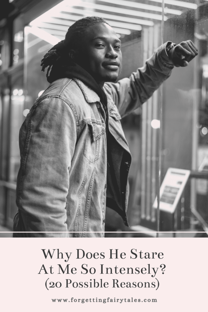 Why Does He Stare At Me So Intensely? (20 Possible Reasons)