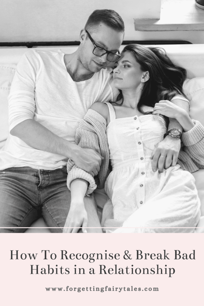 How To Recognise & Break Bad Habits in a Relationship