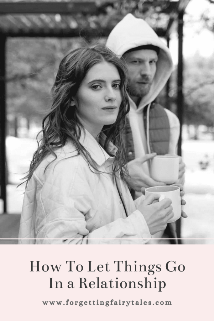 How To Let Things Go In a Relationship